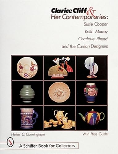 Stock image for Clarice Cliff and Her Contemporaries: Susie Cooper, Keith Murray, Charlotte Rhead, and the Carlton Ware Designers (A Schiffer Book for Collectors) for sale by GF Books, Inc.