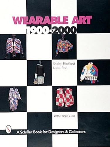 Imagen de archivo de Wearable Art, 1900-2000: With Price Guide (Schiffer Book for Designers & Collectors) a la venta por SecondSale