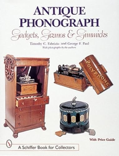 Stock image for Antique Phonograph Gadgets, Gizmos, and Gimmicks for sale by Samuel Lasenby Bookseller