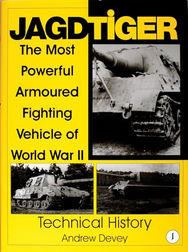 Jagdtiger: The Most Powerful Armoured Fighting Vehicle of World War II: Technical History. (Vol. 1)