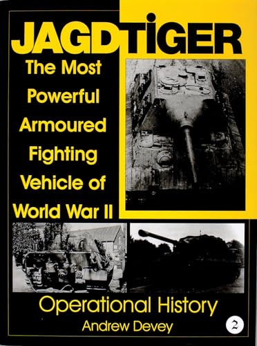 9780764307515: Jagdtiger: The Most Powerful Armoured Fighting Vehicle of World War II : Operational History (002)