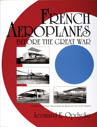 Imagen de archivo de French Aeroplanes Before the Great War (Schiffer Military History) a la venta por Book Deals