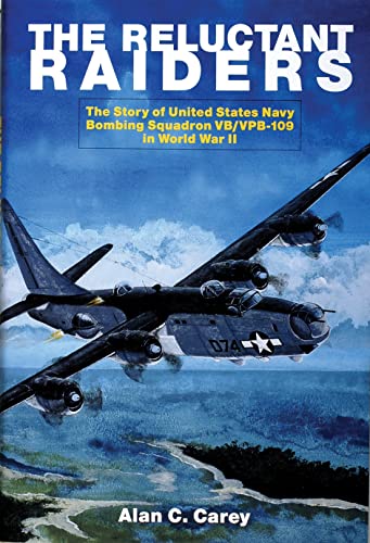 Stock image for The Reluctant Raiders: the Story of United States Navy Bombing Squadron Vb/vpb-109 During World War II (Schiffer Military History) for sale by KULTURAs books