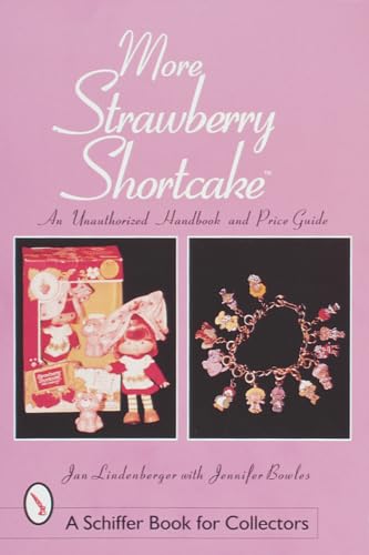 Imagen de archivo de More Strawberry Shortcake(tm): An Unauthorized Handbook and Price Guide (Schiffer Book for Collectors) a la venta por Books From California