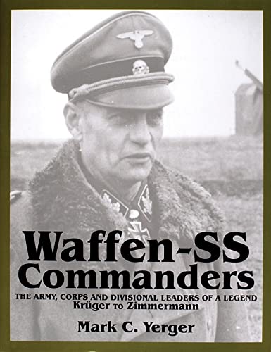 Imagen de archivo de Waffen-SS Commanders: The Army, Corps and Divisional Leaders of a Legend: Krüger to Zimmermann (Schiffer Military History) a la venta por Books From California