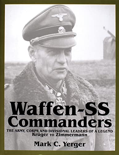 9780764307690: Waffen-Ss Commanders: The Army, Corps and Divisional Leaders of a Legend : Kruger to Zimmermann (002)