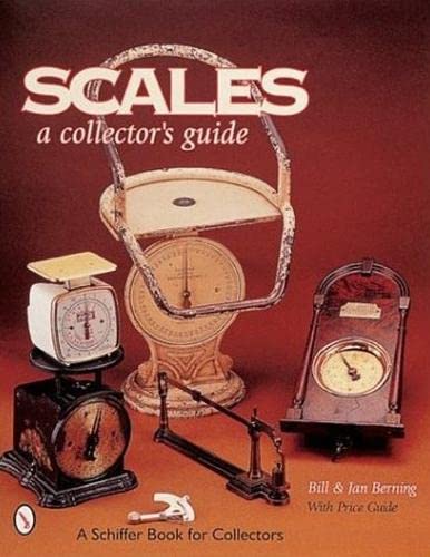 Stock image for Scales: A Collector's Guide (A Schiffer Book for Collectors) for sale by St Vincent de Paul of Lane County