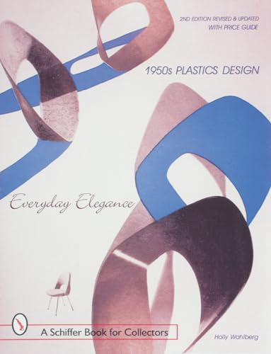 9780764307836: 1950s Plastics Design: Everyday Elegance (Schiffer Book for Collectors with Price Guide)