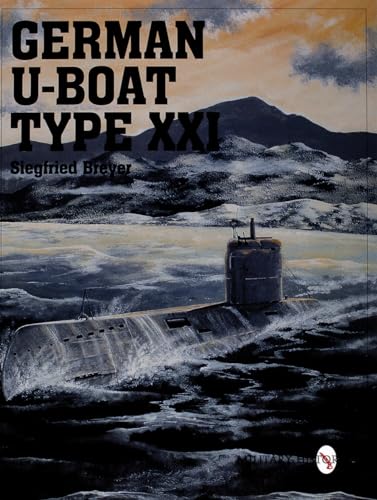 German U-Boat Type XXI: (Schiffer Military/Aviation History) (Schiffer Military History)