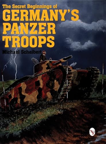 9780764307881: The Secret Beginnings of Germany’s Panzer Troops (Schiffer Military/Aviation History)