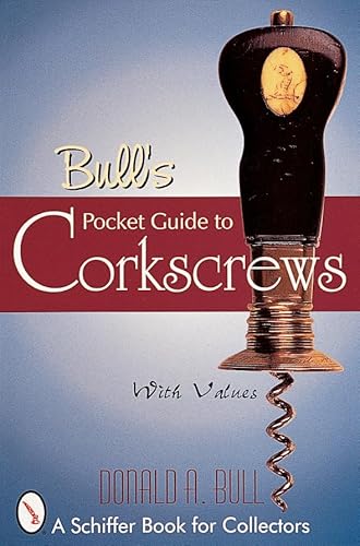 Stock image for Bull's Pocket Guide to Corkscrews (A Schiffer Book for Collectors) for sale by Nealsbooks