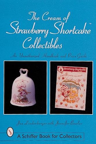Beispielbild fr The Cream of Strawberry Shortcake Collectibles: An Unauthorized Handbook and Price Guide zum Verkauf von Indian Hills Books