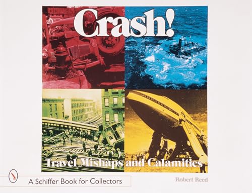 9780764308130: Crash!: Travel Mishaps and Calamities (A Schiffer Book for Collectors)