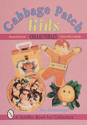 Stock image for Cabbage Patch Kids Collectibles: An Unauthorized Handbook and Price Guide (Schiffer Book for Collectors) for sale by HPB-Diamond