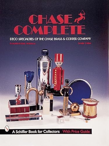 Stock image for Chase Complete: Deco Specialities of the Chase Brass & Copper Co (A Schiffer Book for Collectors) for sale by A Squared Books (Don Dewhirst)