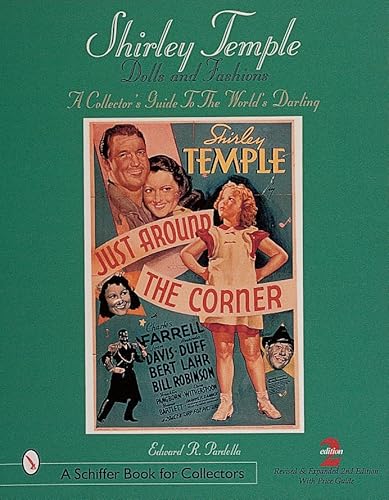 Shirley Temple Dolls and Fashions: A Collector's Guide to the World's Darling