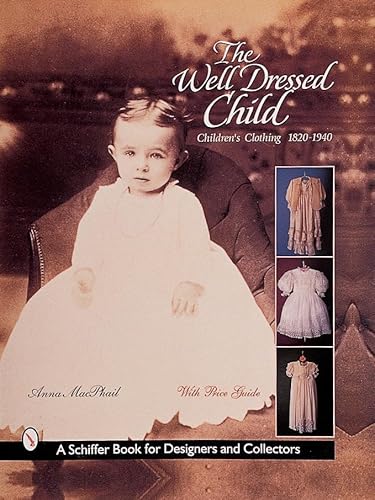 THE WELL DRESSED CHILD. CHILDREN'S CLOTHING 1820-1940