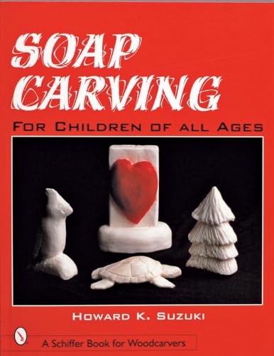 Imagen de archivo de Soap Carving: For Children of All Ages (Schiffer Book for Woodcarvers) a la venta por SecondSale