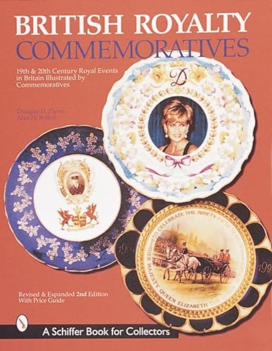 Stock image for British Royalty Commemoratives: 19th & 20th Century Royal Events in Britain Illustrated by Commemoratives (A Schiffer Book for Collectors) for sale by Books From California