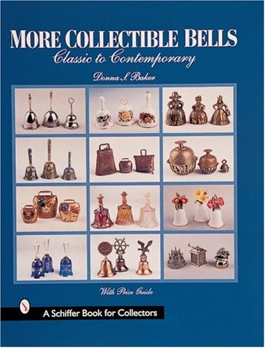 Beispielbild fr More Collectible Bells: Classic to Contemporary (A Schiffer Book for Collectors) zum Verkauf von Books of the Smoky Mountains