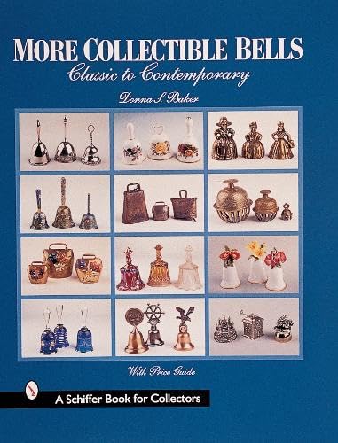 Imagen de archivo de More Collectible Bells: Classic to Contemporary (A Schiffer Book for Collectors) a la venta por Books of the Smoky Mountains
