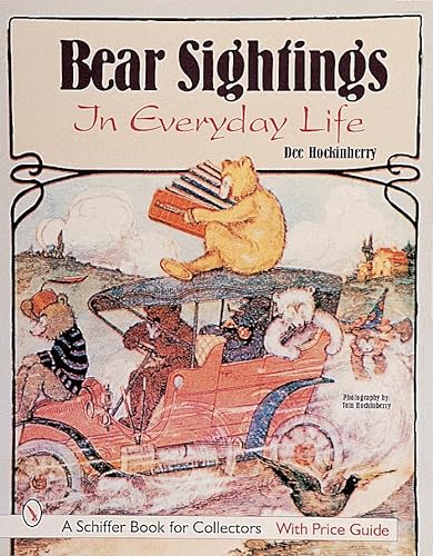 Imagen de archivo de Bear Sightings: In Everyday Life (Schiffer Book for Collectors) a la venta por Acme Book Company