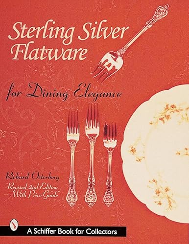 Stock image for Sterling Silver Flatware for Dining Elegance: With Revised Price Guide (A Schiffer Book for Collectors) for sale by Books of the Smoky Mountains