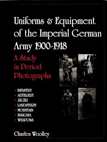 Uniforms and Equipment of the Imperial German Army 1900-1918, a Study in Period Photographs - 2 V...