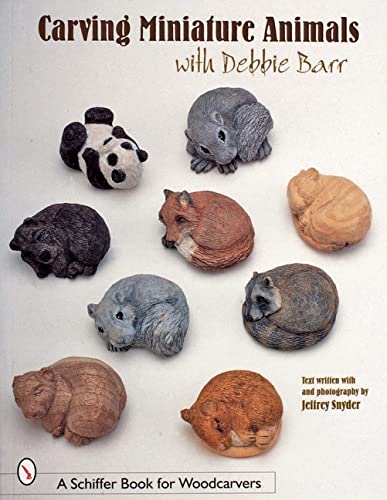 Imagen de archivo de Carving Miniature Animals with Debbie Barr (Schiffer Book for Woodcarvers) a la venta por AwesomeBooks