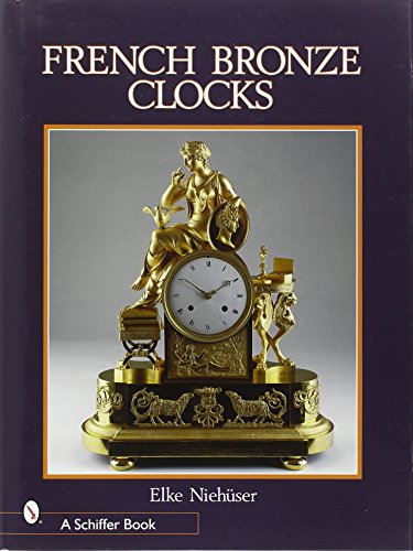 9780764309434: French Bronze Clocks: 1700-1830 (Schiffer Books)