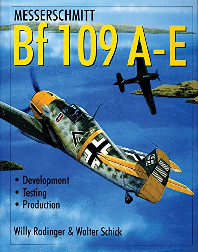 9780764309519: Messerschmitt Bf 109 A-E: Development/Testing/Production