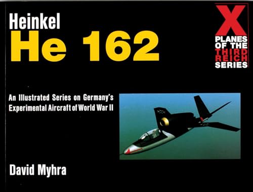 HEINKEL HE 162 (X Planes of the Third Reich) (Schiffer Military History)