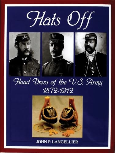 9780764309564: Hats Off: Head Dress of the U.S. Army 1872-1912