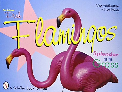 9780764309632: The Original Pink Flamingos: Splendor on the Grass