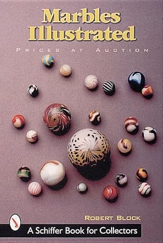 9780764309700: Marbles Illustrated: Prices at Auction (A Schiffer Book for Collectors)