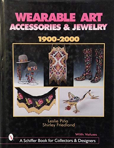 Beispielbild fr Wearable Art Accessories & Jewelry 1900-2000 (Schiffer Book for Collectors with Price Guide) zum Verkauf von Books From California