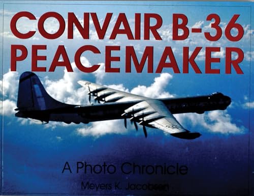 Stock image for Convair B-36 Peacemaker: A Photo Chronicle (Schiffer Military Aviation History (Paperback)) for sale by Jay W. Nelson, Bookseller, IOBA
