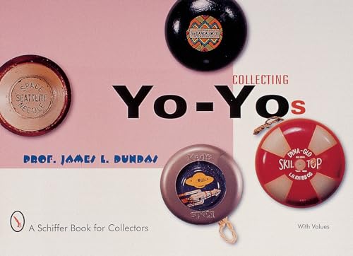 Imagen de archivo de Collecting Yo-Yos (A Schiffer Book for Collectors) a la venta por HPB-Ruby