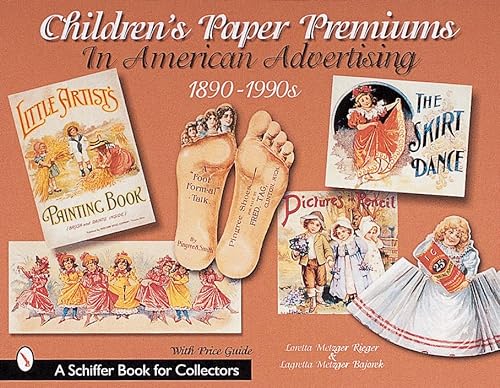 Beispielbild fr Children's Paper Premiums in American Advertising (1890-1990S) (A Schiffer Book for Collectors) zum Verkauf von Books From California