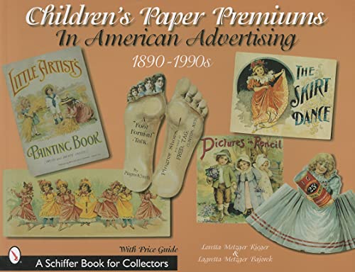 9780764310126: CHILDRENS PAPER PREMIUMS IN AMERICAN ADV (Schiffer Book for Collectors): 1890-1990s