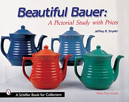 Imagen de archivo de Beautiful Bauer: A Pictorial Study with Prices (Schiffer Book for Collectors) a la venta por HPB Inc.