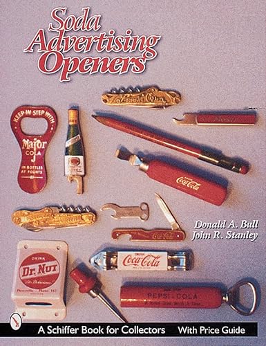 9780764310560: Soda Advertising Openers (A Schiffer Book for Collectors)