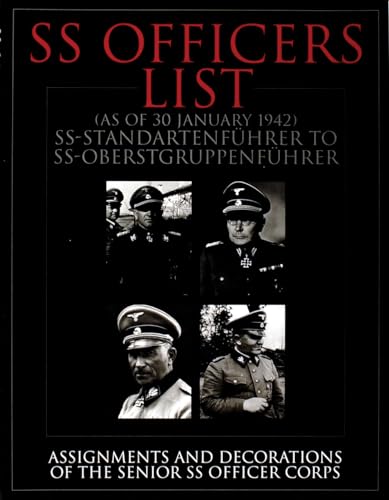 SS Officers List: SS-Standartenfuehrer to SS-Oberstgruppenfuehrer Assignments & Decorations of th...