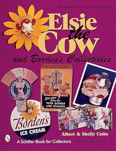 Stock image for Elsie the Cow & Borden's Collectibles: An Unauthorized Handbook and Price Guide (A Schiffer Book for Collectors) for sale by GF Books, Inc.