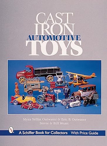 Stock image for Cast Iron Automotive Toys (A Schiffer Book for Collectors) for sale by Sequitur Books