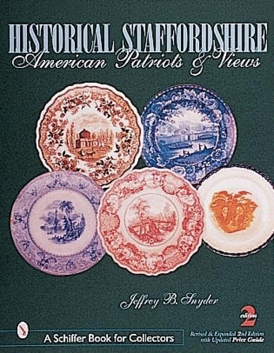 9780764310904: Historical Staffordshire: American Patriots & Views (A Schiffer Book for Collectors)