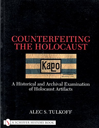 Beispielbild fr Counterfeiting the Holocaust: A Historical and Archival Examination of Holocaust Artifacts zum Verkauf von Half Price Books Inc.