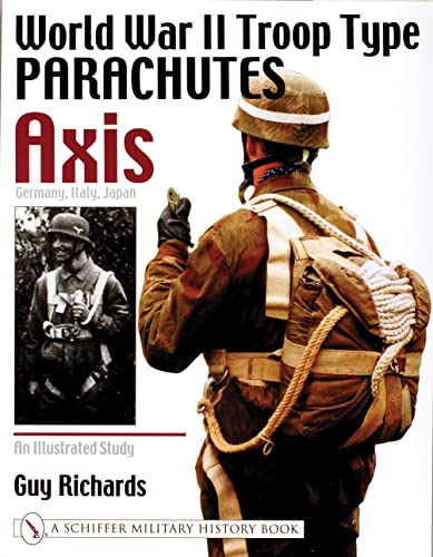 9780764311109: World War II Troop Type Parachutes Axis: Germany, Italy, Japan: An Illustrated Study