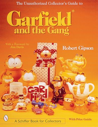 The Unauthorized Collector's Guide to Garfield and the Gang (The Unauthorized Collection Guide) (9780764311178) by Gipson, Robert; Davis, Jim