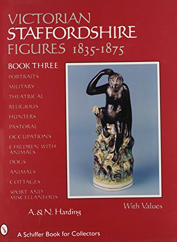 9780764311192: VICTORIAN STAFFORDSHIRE FIGURES 18351875: Bk. 3 (Schiffer Book for Collectors): Book Three: Portraits, Military, Theatrical, Religious, Hunters, ... Animals, Cottages, Sports & Miscellaneous